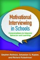 Motivational Interviewing in Schools - Rutschman Richard, Kaplan Sebastian G., Rollnick Stephen
