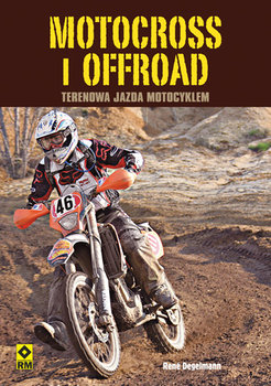 Motocross i offroad. Terenowa jazda motocyklem - Degelmann Rene