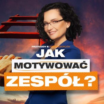 Motywacja, klucz do rozwiązania problemów w Twojej Firmie | Magdalena Wojtkowiak - Przygody Przedsiębiorców - podcast - Kolanek Bartosz, Gorzycki Adrian