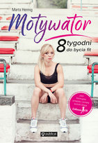 Motywator. 8 tygodni do bycia fit Hennig-Kruk Marta
