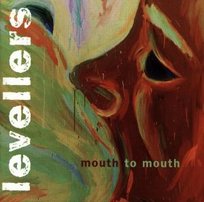 MOUTH TO MOUTH The Levellers