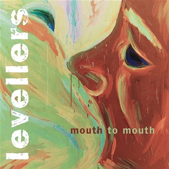 Mouth To Mouth - The Levellers