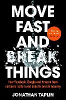 Move Fast and Break Things Taplin Jonathan