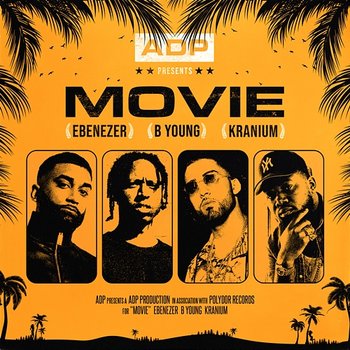 Movie - ADP, B Young, Kranium feat. Ebenezer