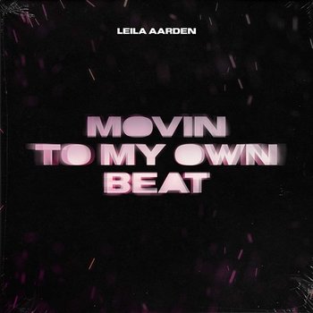 Movin To My Own Beat - Leila Aarden