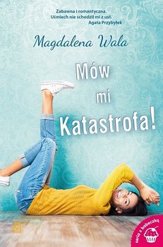 Mów mi Katastrofa! - Wala Magdalena