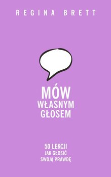 Mów własnym głosem. 50 lekcji, jak głosić swoją prawdę - Brett Regina