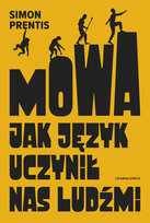 Mowa. Jak język uczynił nas ludźmi Simon Prentis