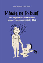 Mówią na to bunt. Jak wspierać dzieci w wieku intensywnego rozwoju 2–4 lat - ebook MOBI Clara Linnros, Malin Bergström