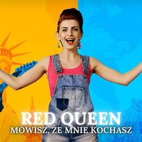 Mówisz, że mnie kochasz Red Queen