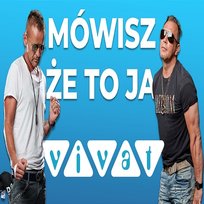 Mówisz że to ja Vivat