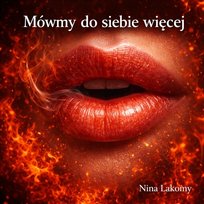Mówmy do siebie więcej Nina Lakomy