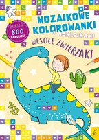 Mozaikowe Kolorowanki z Naklejkami Grupa Wydawnicza Foksal
