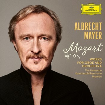 Mozart: Ah se in ciel, benigne stelle, K. 538 - Albrecht Mayer, Deutsche Kammerphilharmonie Bremen