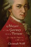 Mozart at the Gateway to His Fortune - Wolff Christoph
