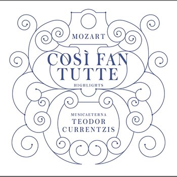 Mozart: Così fan tutte (Highlights) - Teodor Currentzis