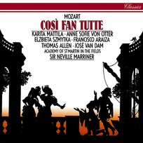 Mozart: Così fan tutte Sir Neville Marriner, José Van Dam, Anne Sofie von Otter, Academy of St Martin in the Fields, Francisco Araiza, Karita Mattila, Thomas Allen, Elzbieta Szmytka