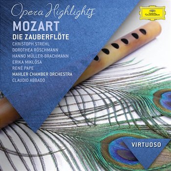 Mozart: Die Zauberflöte - Highlights - Dorothea Röschmann, Christoph Strehl, Erika Miklósa, Hanno Müller-Brachmann, René Pape, Mahler Chamber Orchestra, Claudio Abbado