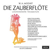 Mozart: Die Zauberflöte José Van Dam, Kathleen Battle, Kurt Moll, Alain Lombard, Philippe Huttenlocher, Norbert Orth, Kiri Te Kanawa, Peter Hofmann, Orchestre Philharmonique de Strasbourg, Edita Gruberová