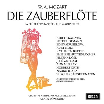 Mozart: Die Zauberflöte - Kiri Te Kanawa, Edita Gruberová, Kathleen Battle, Kurt Moll, Philippe Huttenlocher, José Van Dam, Peter Hofmann, Norbert Orth, Orchestre Philharmonique de Strasbourg, Alain Lombard