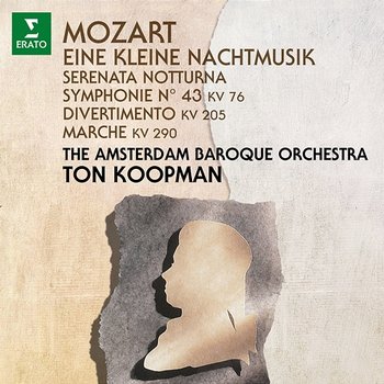 Mozart: Eine kleine Nachtmusik, Serenata notturna & Symphony No. 43 - Ton Koopman
