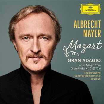 Mozart: Gran Adagio - Albrecht Mayer, Daniel Sepec, Nuala McKenna, Deutsche Kammerphilharmonie Bremen