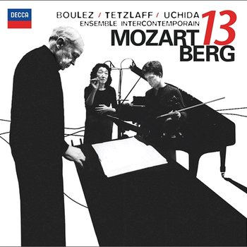 Mozart: Gran Partita / Berg: Kammerkonzert - Mitsuko Uchida, Christian Tetzlaff, Ensemble Intercontemporain, Pierre Boulez