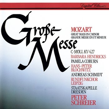 Mozart: Mass in C minor - Peter Schreier, Barbara Hendricks, Pamela Coburn, Hans Peter Blochwitz, Andreas Schmidt, Rundfunkchor Leipzig, Staatskapelle Dresden