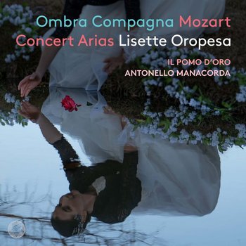 Mozart: Ombra Compagna Concert Arias - Il Pomo d'Oro, Oropesa Lisette