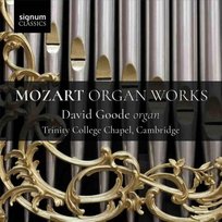 Mozart: Organ Works Trinity College Chapel, Cambridge, Goode David