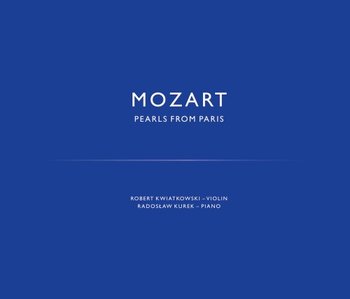 Mozart: Pearls From Paris - Kwiatkowski Robert, Kurek Radosław
