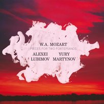 Mozart: Pieces for 2 Fortepianos Lubimov Alexei, Martynov Yury