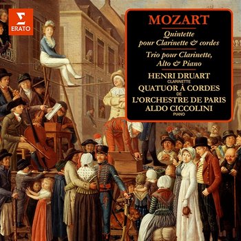 Mozart: Quintette pour clarinette et cordes, K. 581 & Trio pour clarinette, alto et piano, K. 498 "Des quilles" - Henri Druart, Aldo Ciccolini & Quatuor à cordes de l'Orchestre de Paris