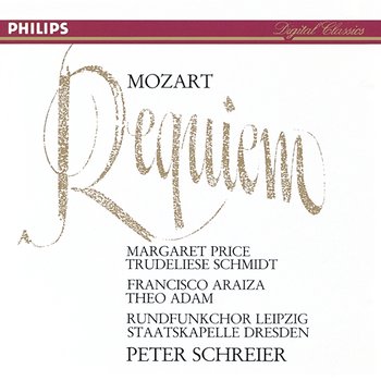 Mozart: Requiem - Margaret Price, Trudeliese Schmidt, Francisco Araiza, Theo Adam, Rundfunkchor Leipzig, Staatskapelle Dresden, Peter Schreier