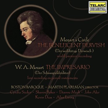 Mozart's Circle: The Beneficent Dervish - Mozart: The Impresario, K. 486 - Boston Baroque, Martin Pearlman, Cyndia Sieden, Sharon Baker, John Aler, Kevin Deas , Alan Ewing, Deanne Meek