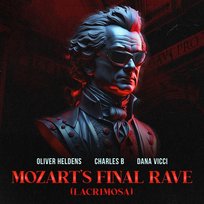 Mozart's Final Rave (Lacrimosa) Dana Vicci, Charles B, Oliver Heldens