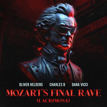 Mozart's Final Rave (Lacrimosa) - Oliver Heldens, Charles B, Dana Vicci