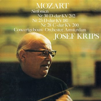 Mozart: Symphonies Nos. 30, 23 & 28 - Royal Concertgebouw Orchestra, Josef Krips