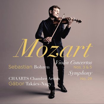 Mozart: Violin Concertos Nos. 3 & 5; Symphony No. 29 - Bohren Sebastian, Chaarts Chamber Artists