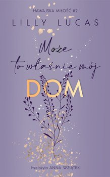 Może to właśnie mój dom. Hawajska miłość. Tom 2 - ebook EPUB - Lilly Lucas