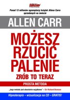 Możesz Rzucić Palenie. Zrób to Teraz. Prosta Metoda Carr Allen