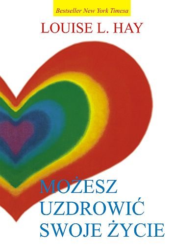 Możesz uzdrowić swoje życie