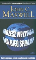 Możesz wpływać na bieg spraw Maxwell John C.