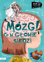 Mózg! Co w głowie siedzi. Wiem i ja Czerwińska-Rydel Anna