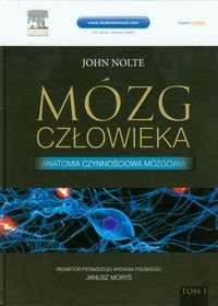 Mózg człowieka. Tom 1. Anatomia czynnościowa mózgowa - Nolte John