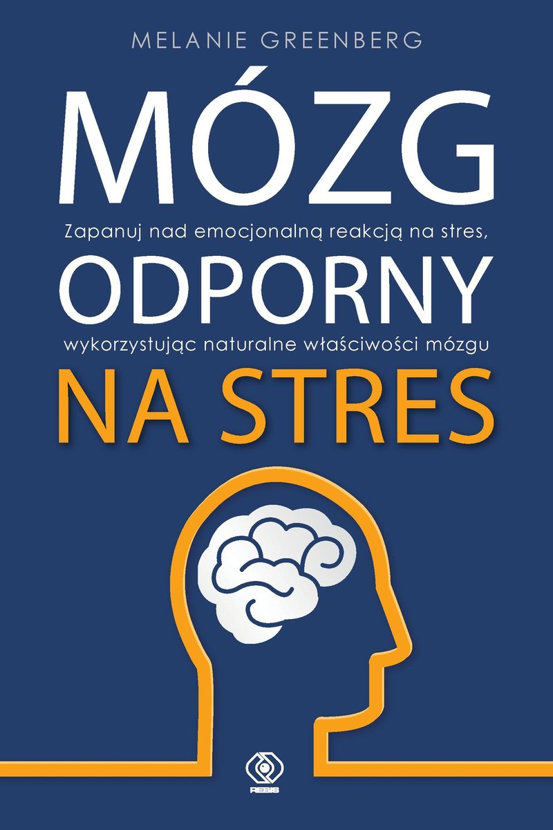 Mózg odporny na stres. Zapanuj nad emocjonalną reakcją na stres, wykorzystując naturalne właściwości mózgu - ebook epub