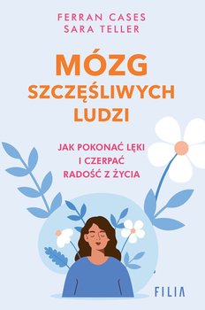 Mózg szczęśliwych ludzi - Sara Teller, Ferran Cases