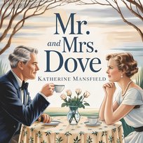 Mr. and Mrs. Dove. A Literary Story of Love, Courtship, and Psychological Drama - audiobook