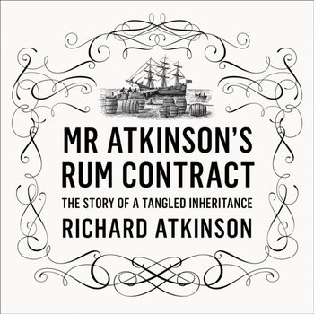 Mr Atkinson's Rum Contract - Atkinson Richard