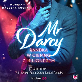 Mr Darcy. Randka w ciemno z milionerem - Magoska-Suchar Monika